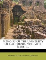 Memoirs of the University of California, Volume 4, Issue 1...