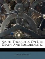 Night Thoughts, on Life, Death, and Immortality...