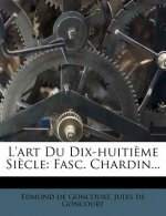 L'Art Du Dix-Huitieme Siecle: Fasc. Chardin...