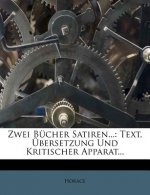 Zwei Bucher Satiren...: Text, Ubersetzung Und Kritischer Apparat...