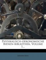 Physikalisch-Oekonomische Bienen-Bibliothek, Volume 1...