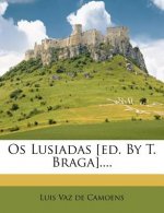 OS Lusiadas [Ed. by T. Braga]....