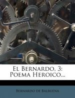 El Bernardo, 3: Poema Heroico...