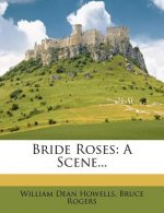 Bride Roses: A Scene...