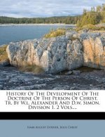History of the Development of the Doctrine of the Person of Christ, Tr. by W.L. Alexander and D.W. Simon. Division 1. 2 Vols....