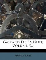 Gaspard de la Nuit, Volume 3...