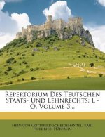 Repertorium Des Teutschen Staats- Und Lehnrechts: L - O, Volume 3...