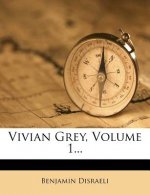 Vivian Grey, Volume 1...