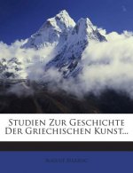 Studien Zur Geschichte Der Griechischen Kunst...