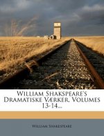 William Shakspeare's Dramatiske Vaerker, Volumes 13-14...