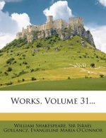 Works, Volume 31...