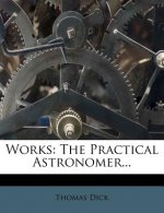 Works: The Practical Astronomer...