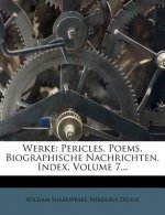 Werke: Pericles. Poems. Biographische Nachrichten. Index, Volume 7...