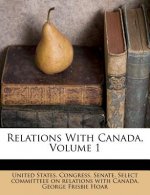 Relations with Canada, Volume 1