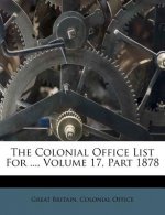 The Colonial Office List for ..., Volume 17, Part 1878