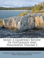 Mind: A Quarterly Review of Psychology and Philosophy, Volume 5