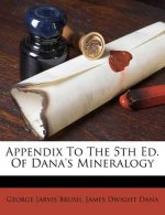 Appendix to the 5th Ed. of Dana's Mineralogy