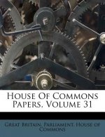 House of Commons Papers, Volume 31