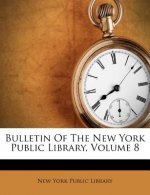 Bulletin of the New York Public Library, Volume 8