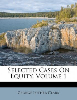 Selected Cases on Equity, Volume 1