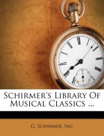 Schirmer's Library of Musical Classics ...
