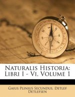 Naturalis Historia: Libri I - VI, Volume 1