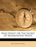 Who Wins?: Or the Secret of Monkswood Waste