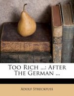 Too Rich ...: After the German ...
