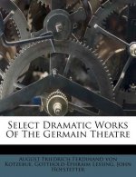 Select Dramatic Works of the Germain Theatre