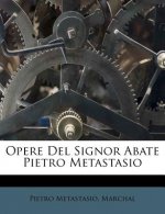 Opere del Signor Abate Pietro Metastasio