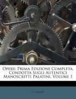Opere: Prima Edizione Completa, Condotta Sugli Autentici Manoscritti Palatini, Volume 1