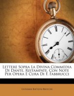 Lettere Sopra La Divina Commedia Di Dante, Ristampate, Con Note Per Opera E Cura Di F. Fabbrucci