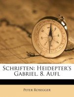 Schriften: Heidepter's Gabriel. 8. Aufl