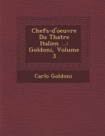 Chefs-D'Oeuvre Du Th Atre Italien ...: Goldoni, Volume 3