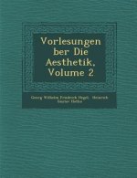 Vorlesungen Ber Die Aesthetik, Volume 2