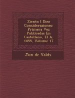 Ziento I Diez Consideraziones: Primera Vez Publicadas En Castellano, El A. 1855, Volume 17