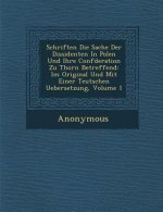 Schriften Die Sache Der Dissidenten in Polen Und Ihre Conf Deration Zu Thorn Betreffend: Im Original Und Mit Einer Teutschen Uebersetzung, Volume 1
