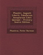 Phaedri, Augusti Liberti, Fabularum Aesopiarum Libri Quinque