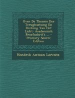 Over de Theorie Der Terugkaatsing En Breking Van Het Licht: Academisch Proefschrift ...