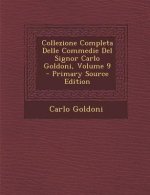 Collezione Completa Delle Commedie del Signor Carlo Goldoni, Volume 9