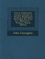 Turris Londinensis: Carmen Latinum in Theatro Sheldoniano Recitatum Die Junii XVI, MDCCCXLVII.