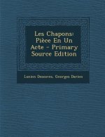 Les Chapons: Piece En Un Acte