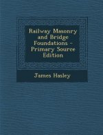 Railway Masonry and Bridge Foundations