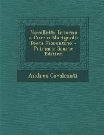 Novellette Intorno a Curzio Marignoli: Poeta Fiorentino