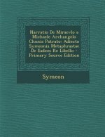 Narratio de Miracvlo a Michaele Archangelo Chonis Patrato: Adiecto Symeonis Metaphrastae de Eadem Re Libello