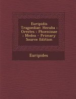 Euripidis Tragoediae: Hecuba; Orestes; Phoenissae; Medea