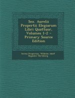 Sex. Aurelii Propertii Elegiarum Libri Quattuor, Volumes 1-2