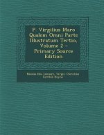 P. Virgilius Maro Qualem Omni Parte Illustratum Tertio, Volume 2