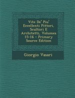 Vite de' Piu' Eccellenti Pittori, Scultori E Architetti, Volumes 15-16