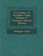 Le Lettere Di Torquato Tasso, Volume 3